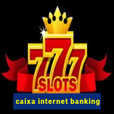 caixa internet banking